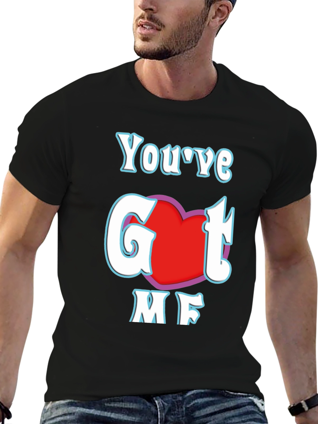 Youve Got Me T-Shirt - Red Heart Design