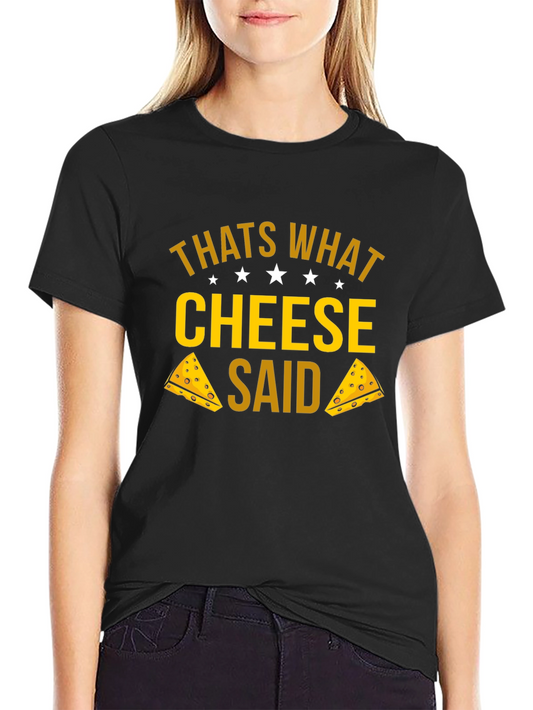Thats What Cheese Said T-Shirt - Funny Graphic Tee