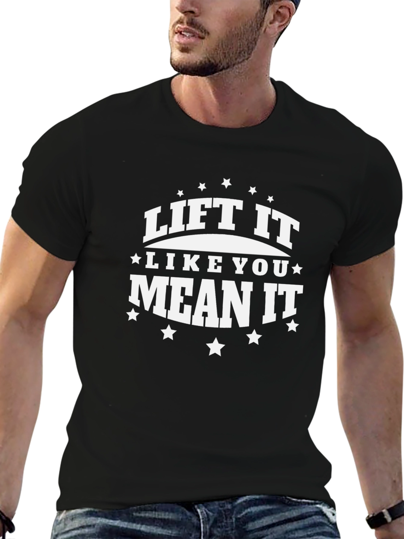 Lift It Like You Mean It - Graphic T-Shirt