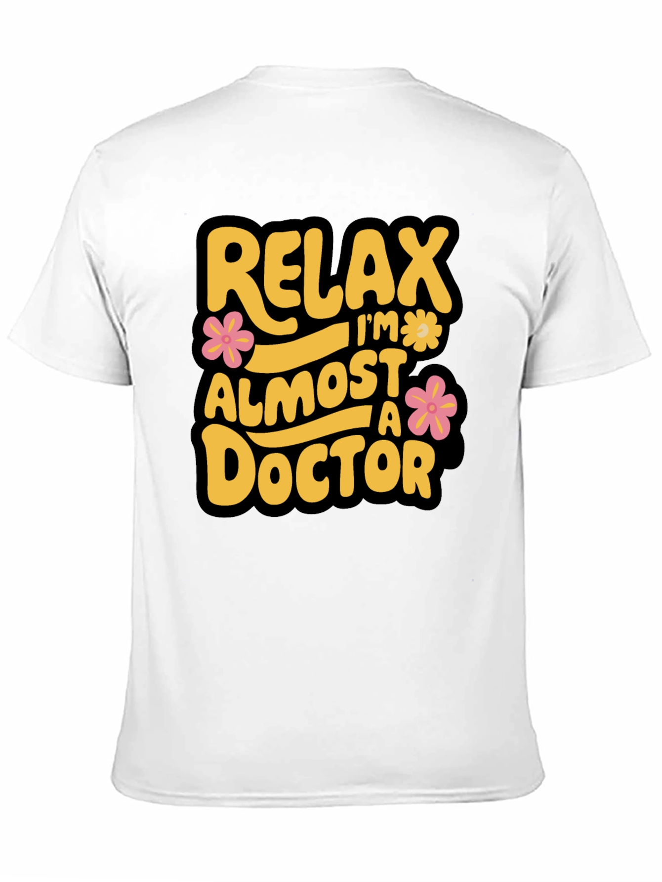 Relax Im Almost A Doctor T-Shirt
