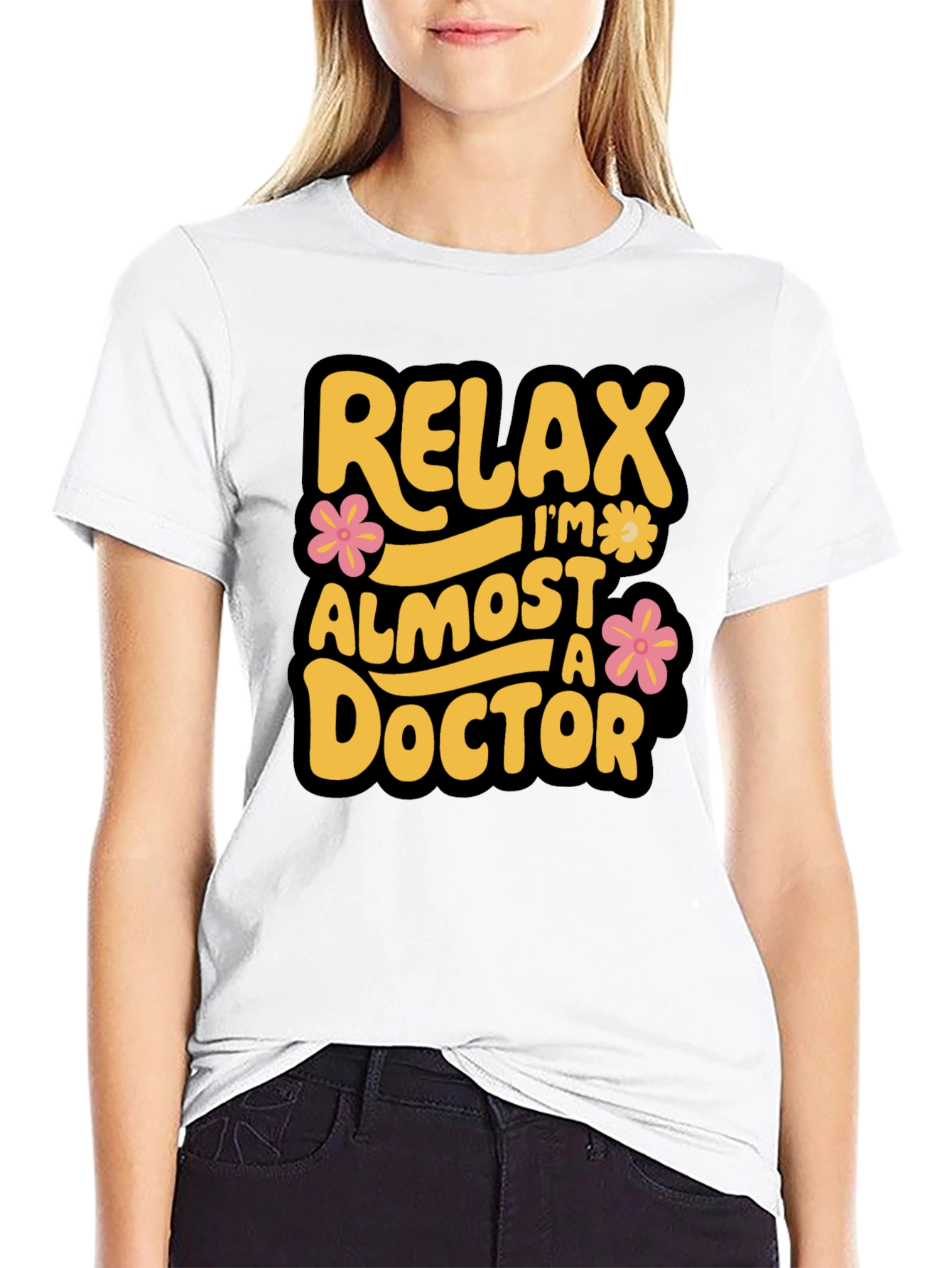 Relax Im Almost A Doctor T-Shirt