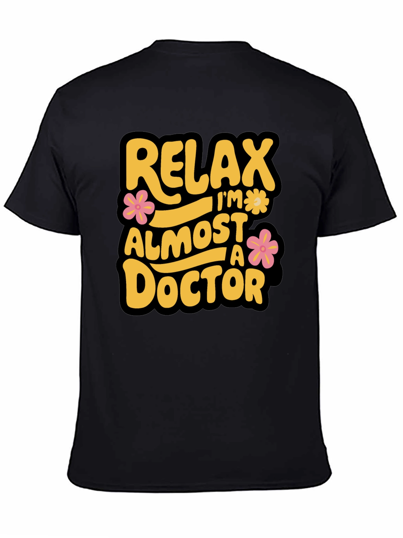 Relax Im Almost A Doctor T-Shirt