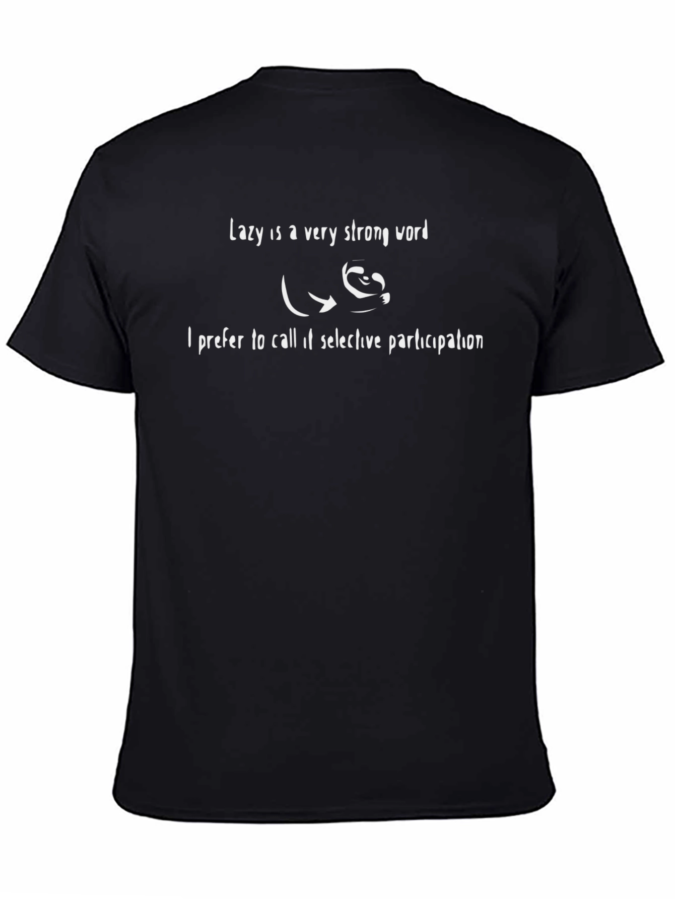 Lazy Is a Very Strong Word T-Shirt