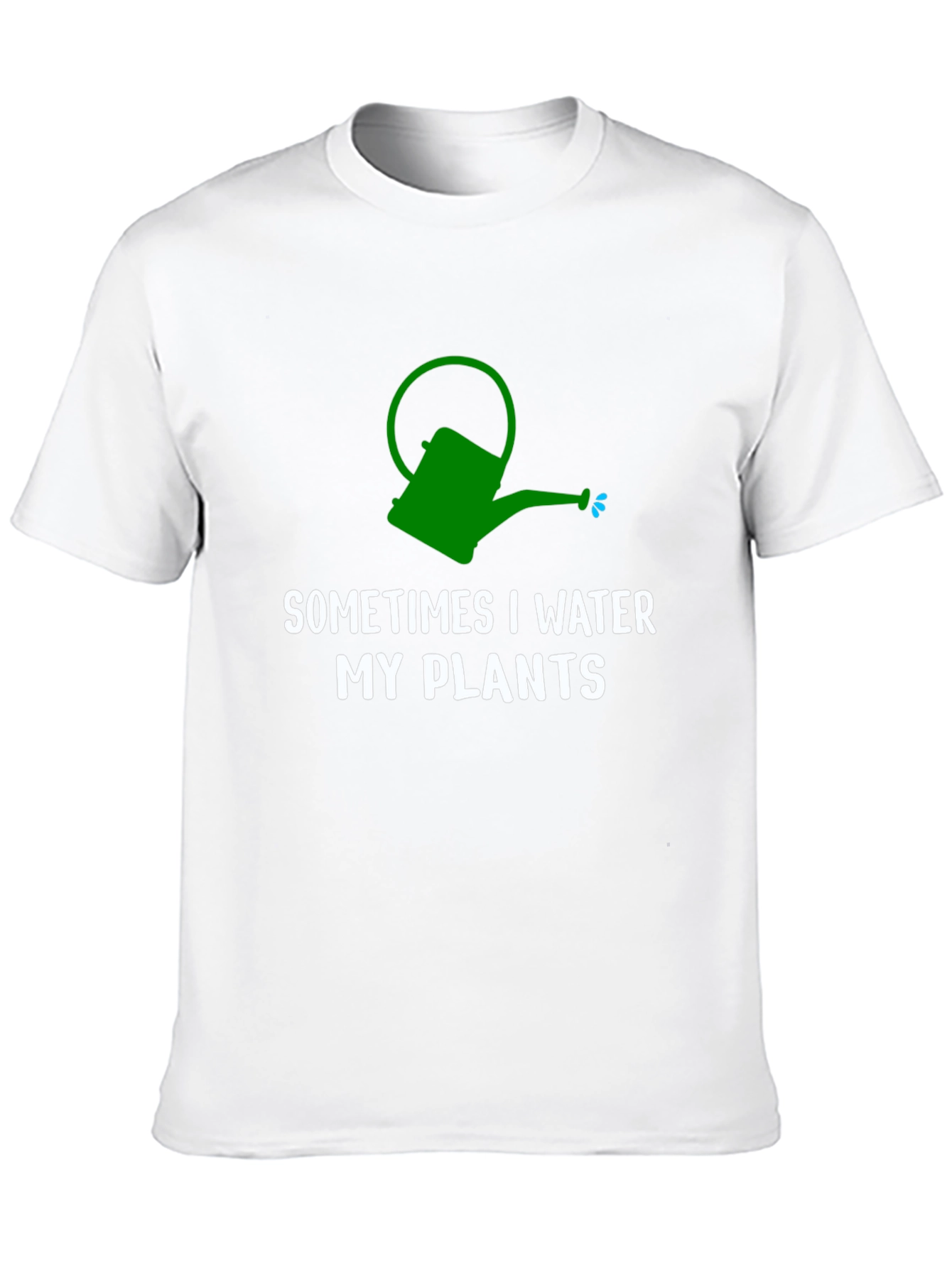 Sometimes I Water My Plants T-Shirt