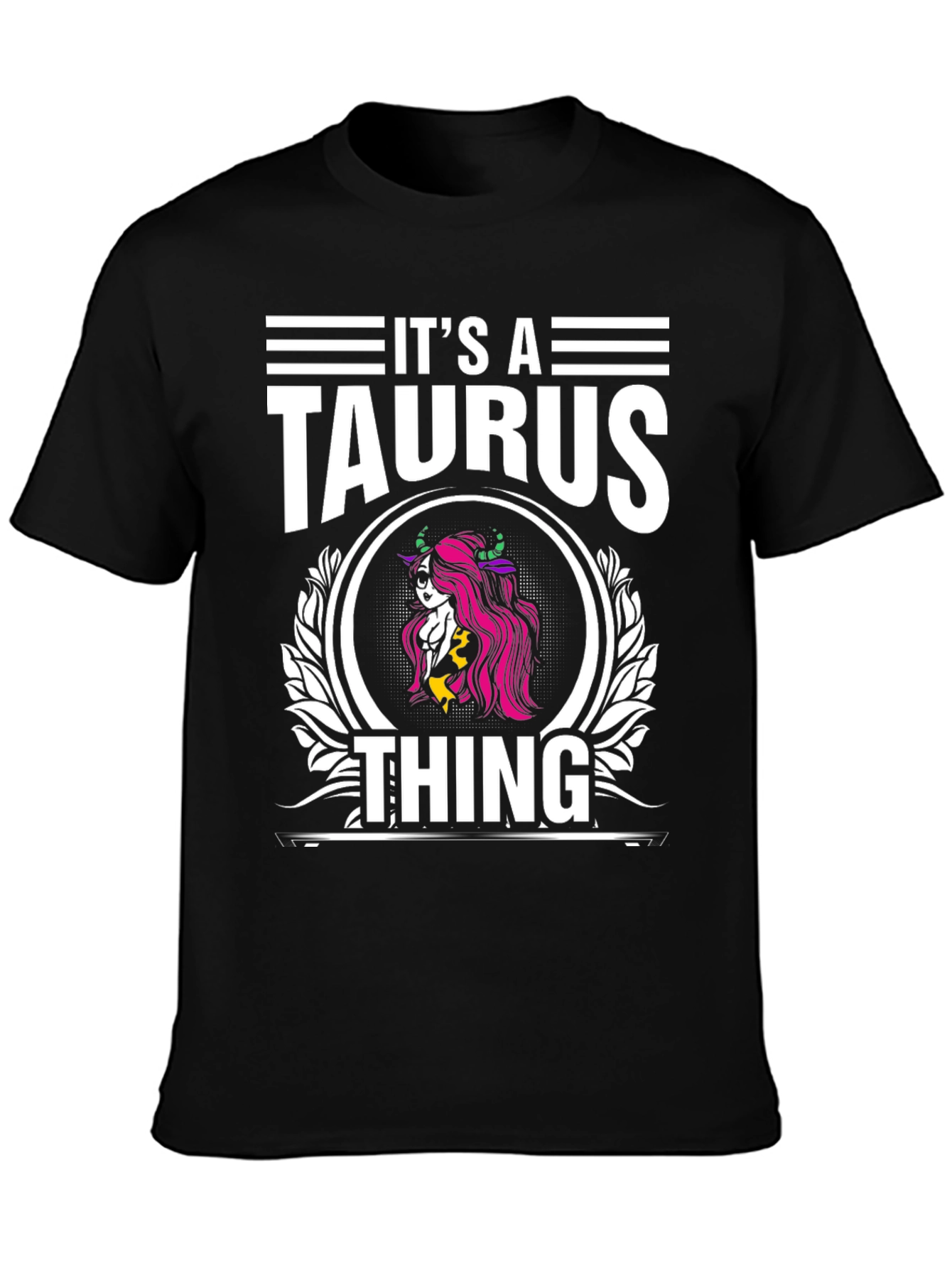 Its a Taurus Thing T-Shirt
