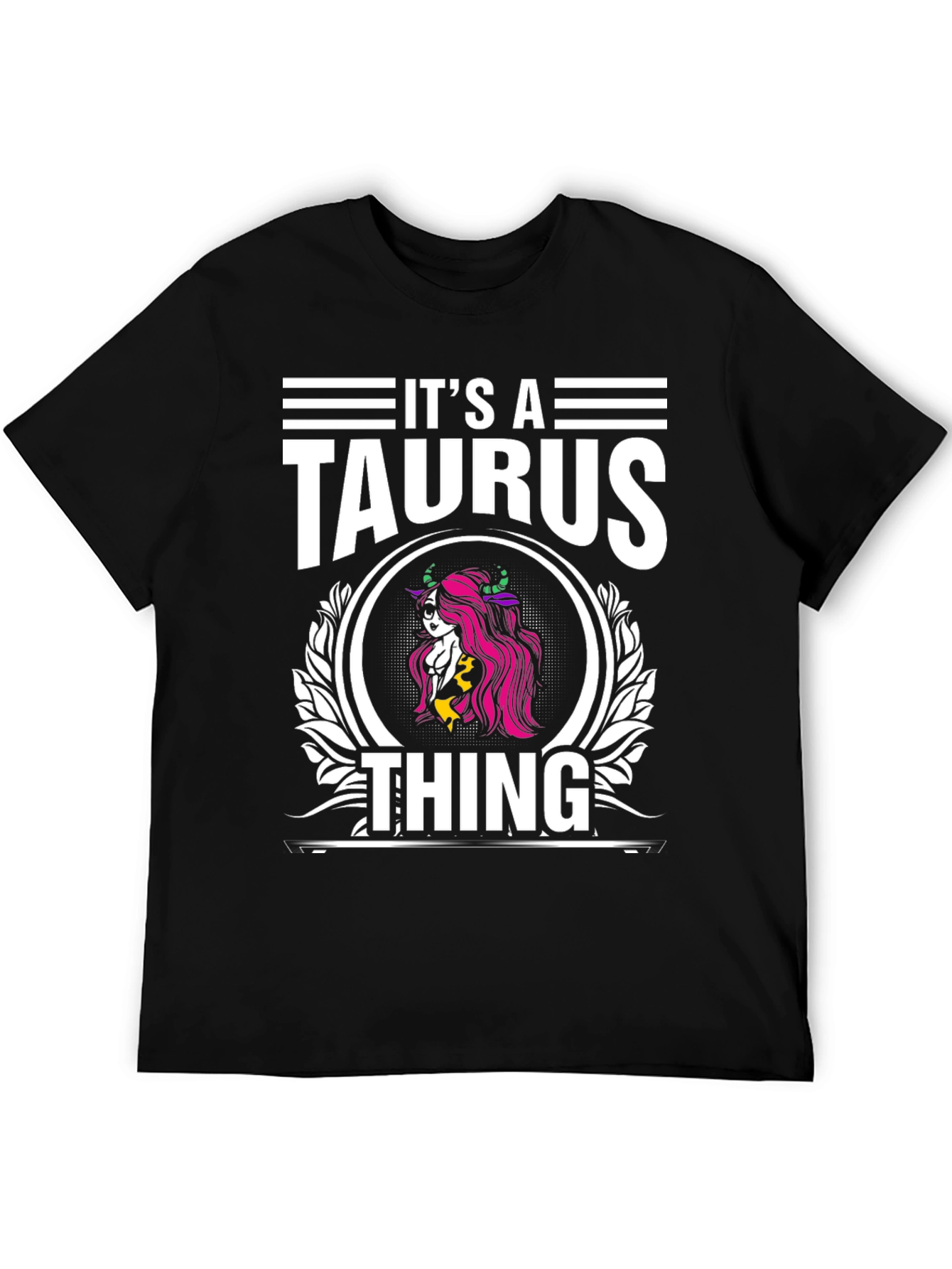 Its a Taurus Thing T-Shirt
