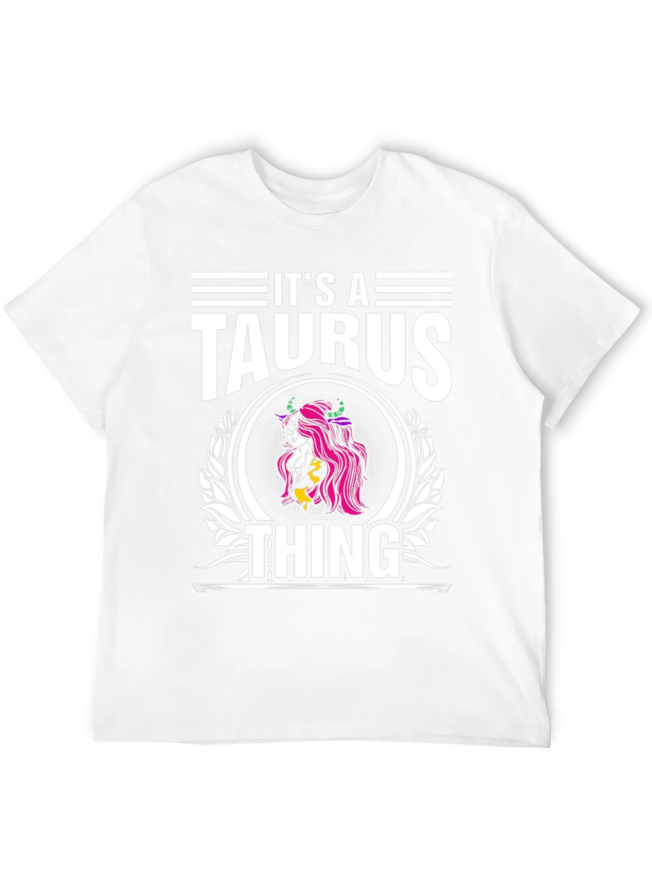 Its a Taurus Thing T-Shirt