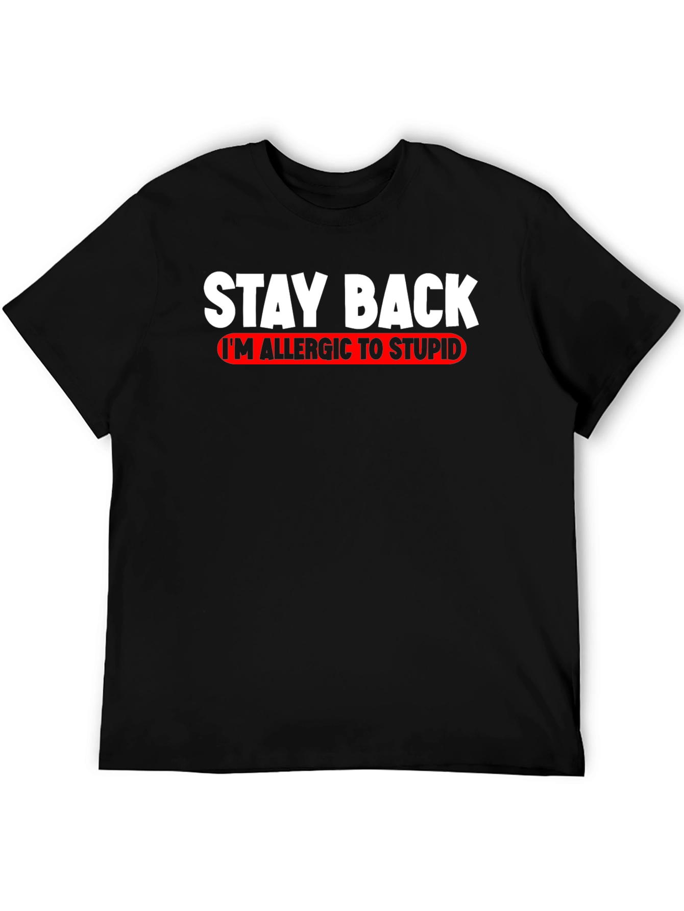 Stay Back Allergic to Stupid T-Shirt