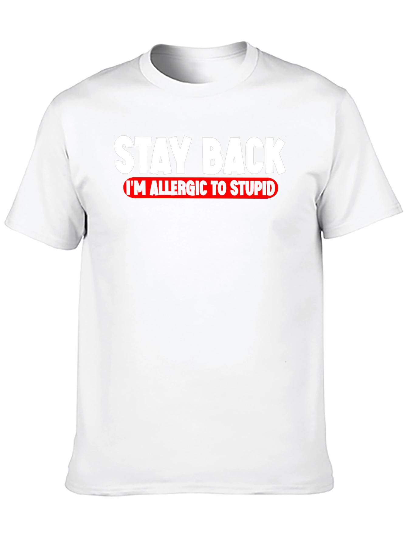 Stay Back Allergic to Stupid T-Shirt