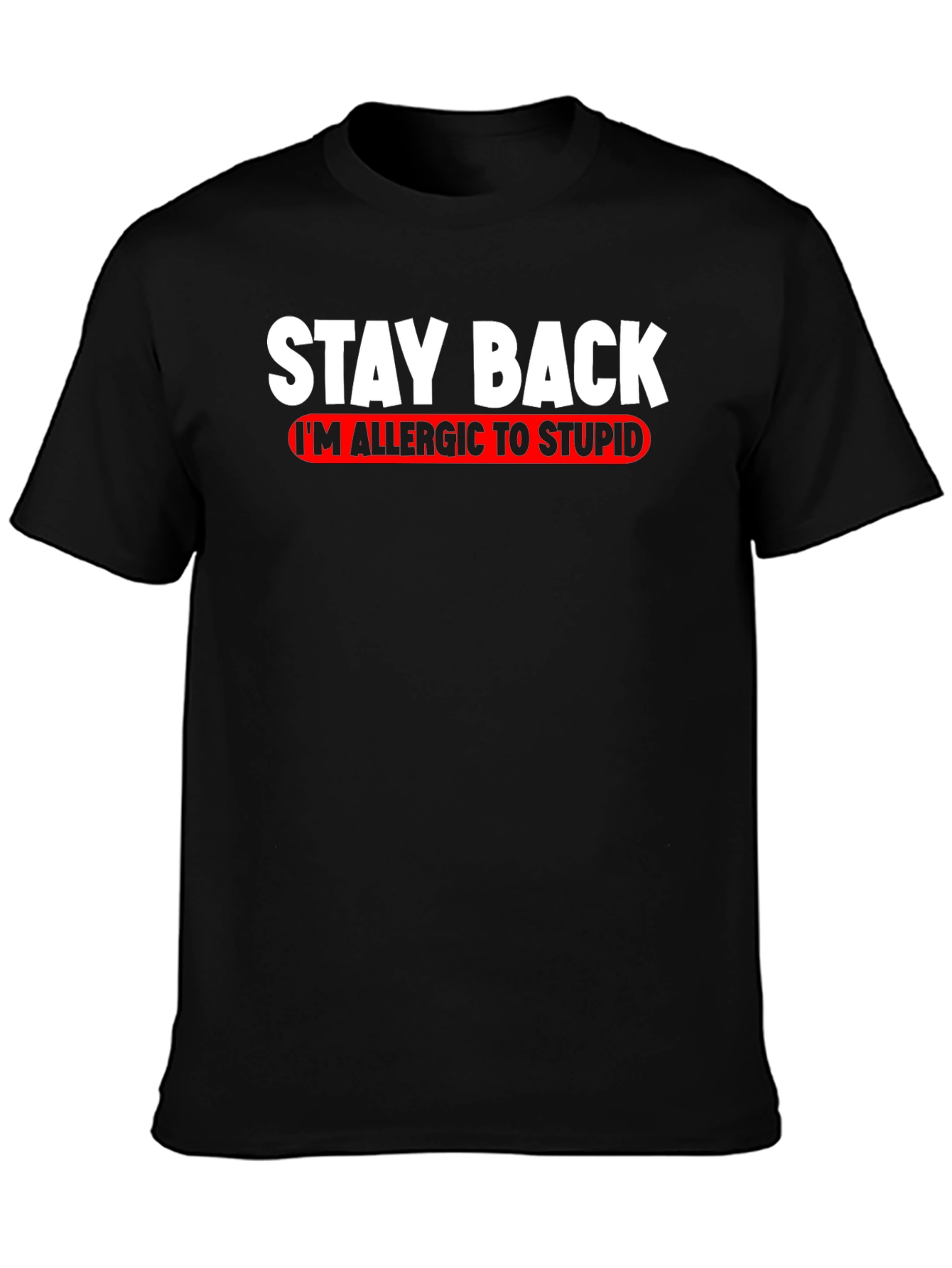 Stay Back Allergic to Stupid T-Shirt