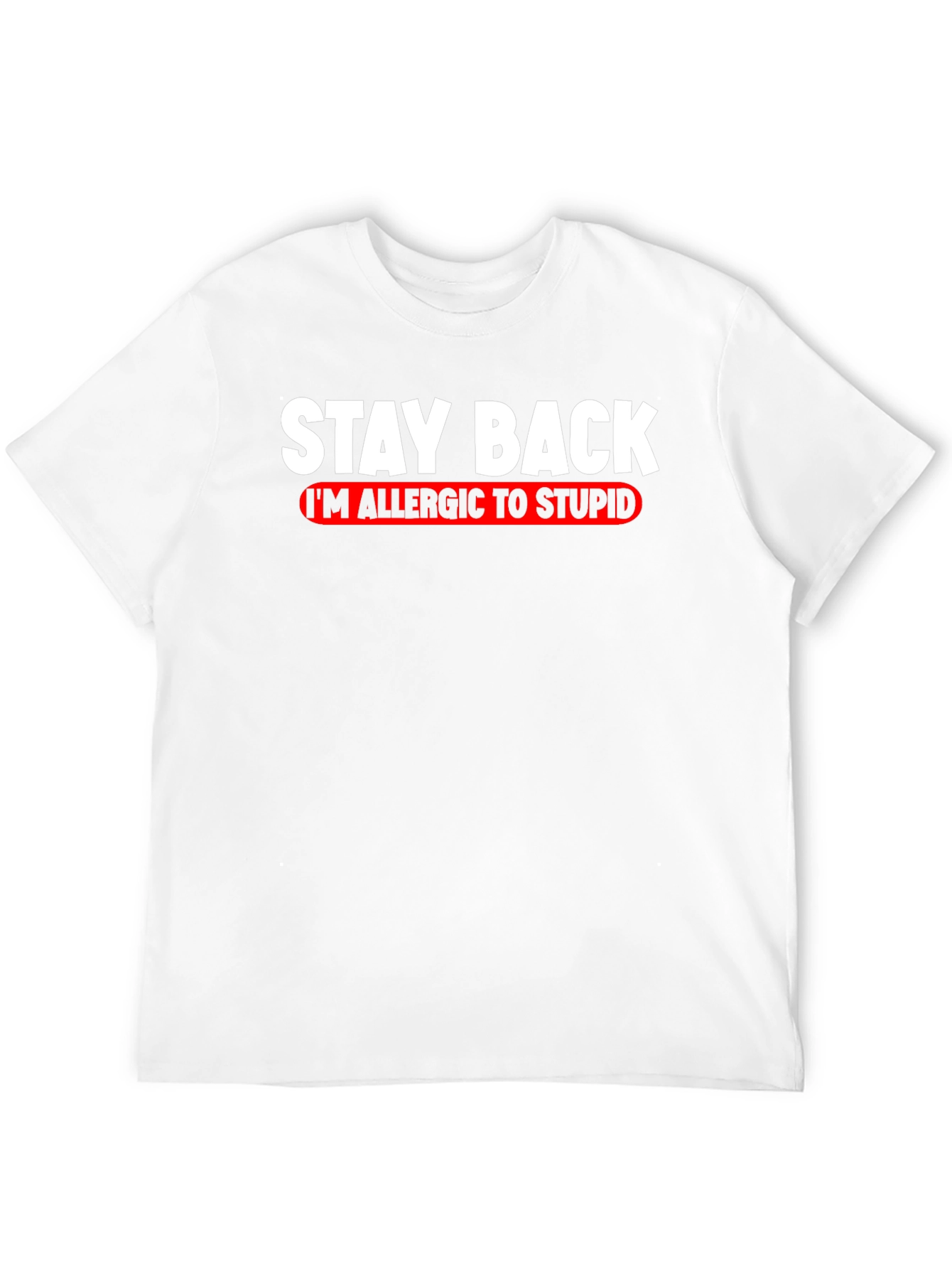 Stay Back Allergic to Stupid T-Shirt