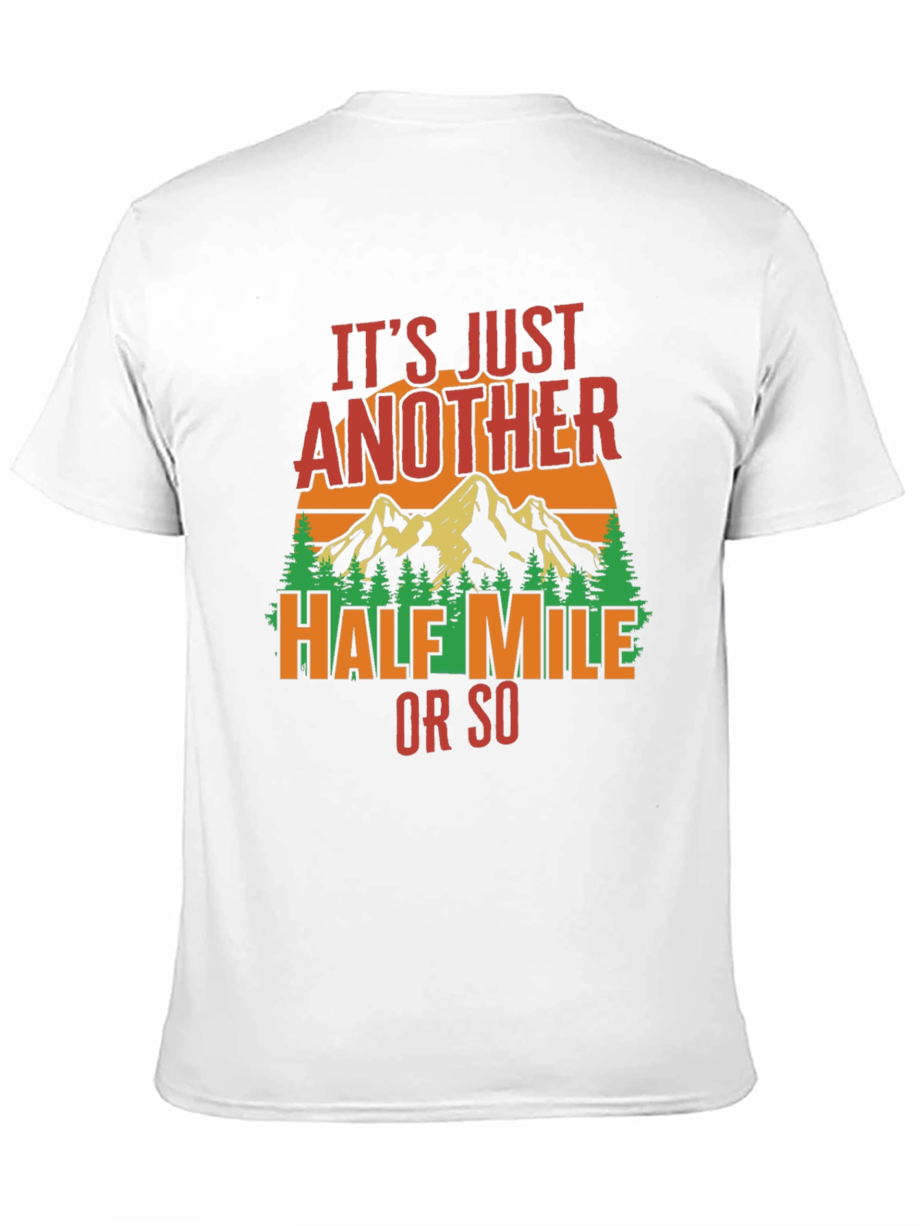 Hiking T-Shirt: Just Another Half Mile