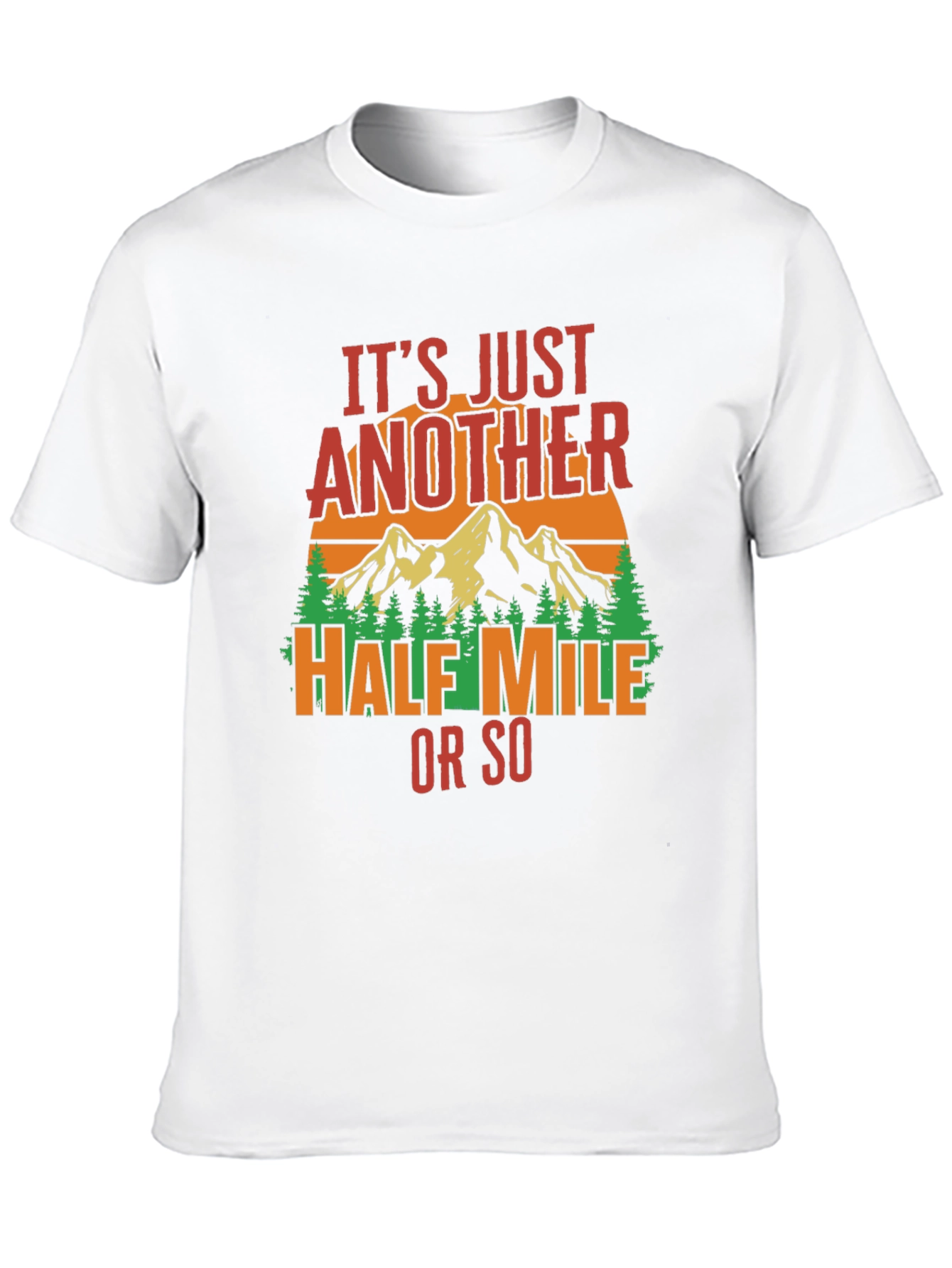 Hiking T-Shirt: Just Another Half Mile