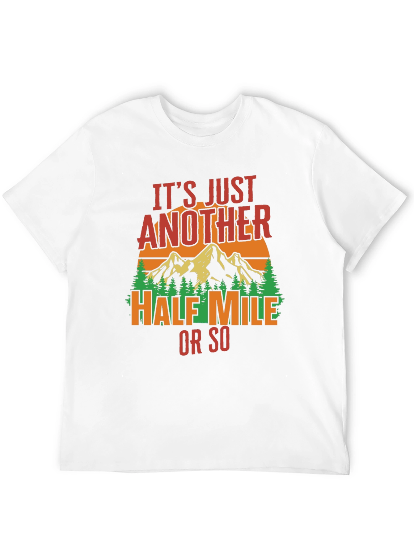 Hiking T-Shirt: Just Another Half Mile