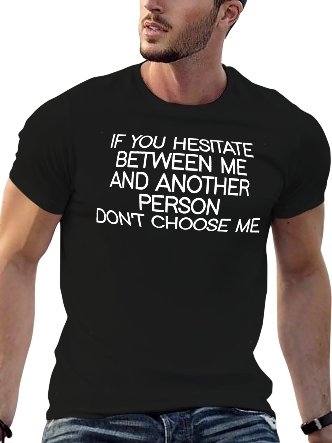 Hesitate? Dont Choose Me Black T-Shirt
