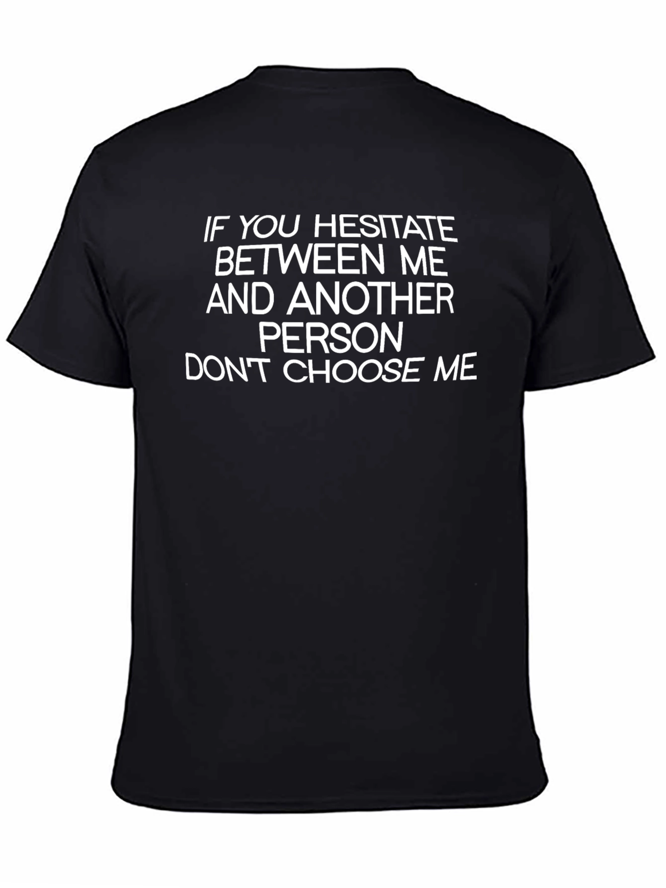 Hesitate? Dont Choose Me Black T-Shirt