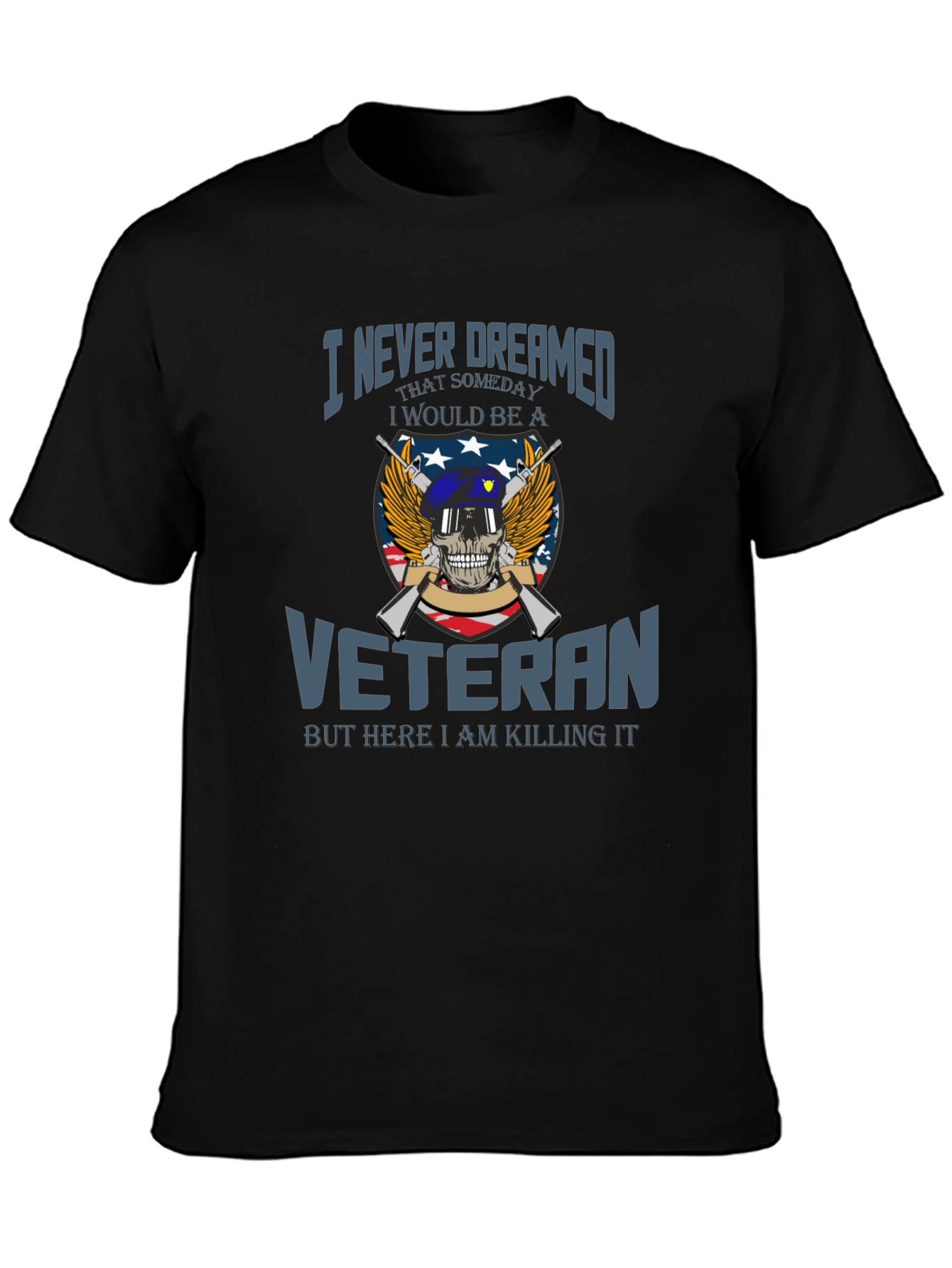 Veteran Pride T-Shirt: I Never Dreamed Veteran