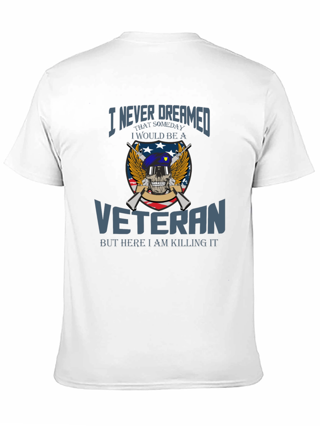 Veteran Pride T-Shirt: I Never Dreamed Veteran