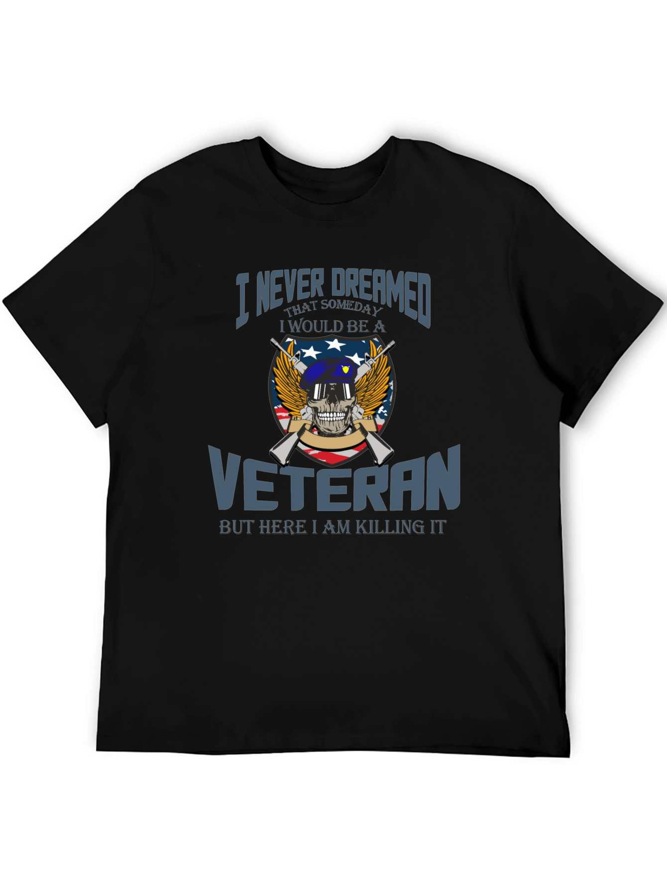 Veteran Pride T-Shirt: I Never Dreamed Veteran