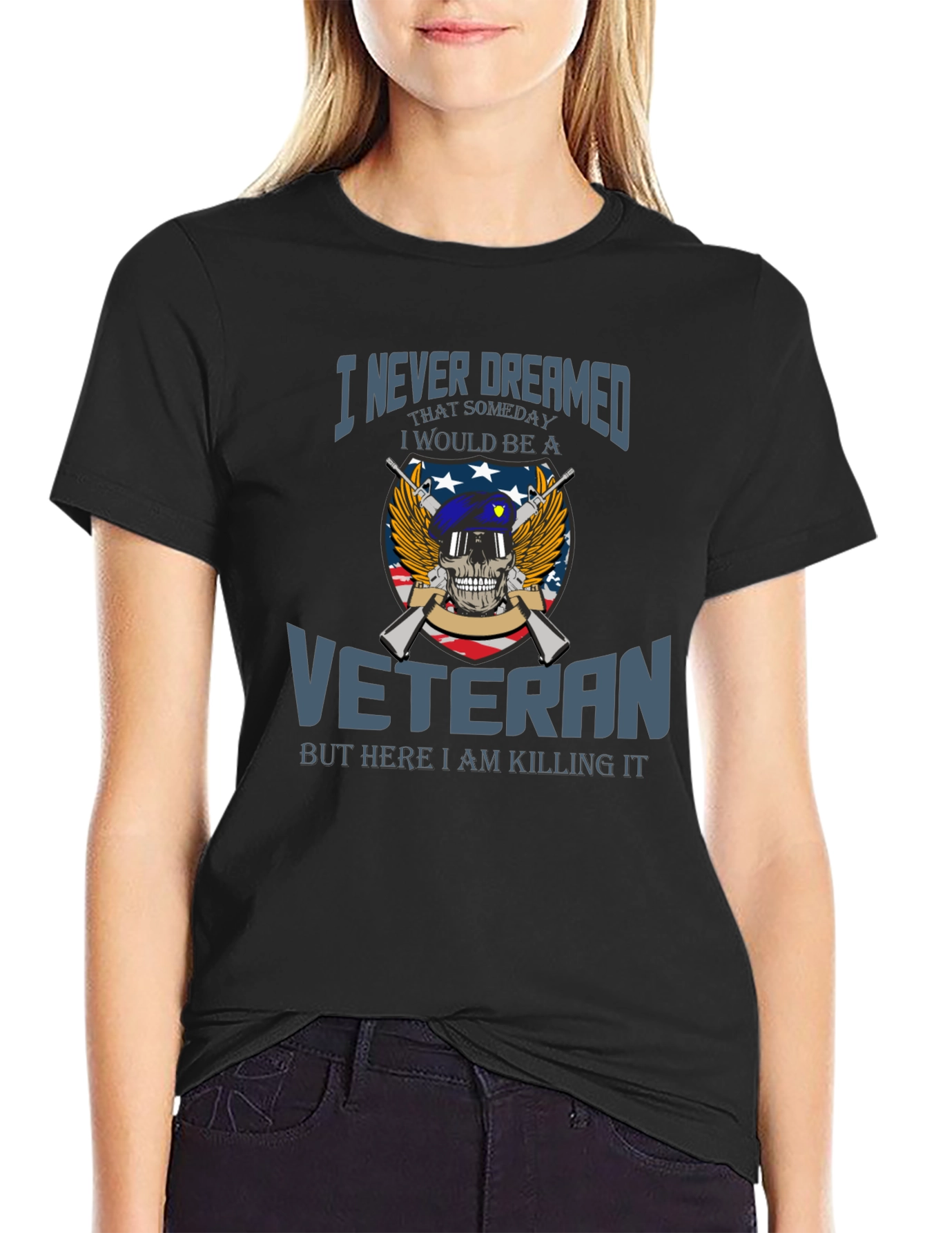 Veteran Pride T-Shirt: I Never Dreamed Veteran