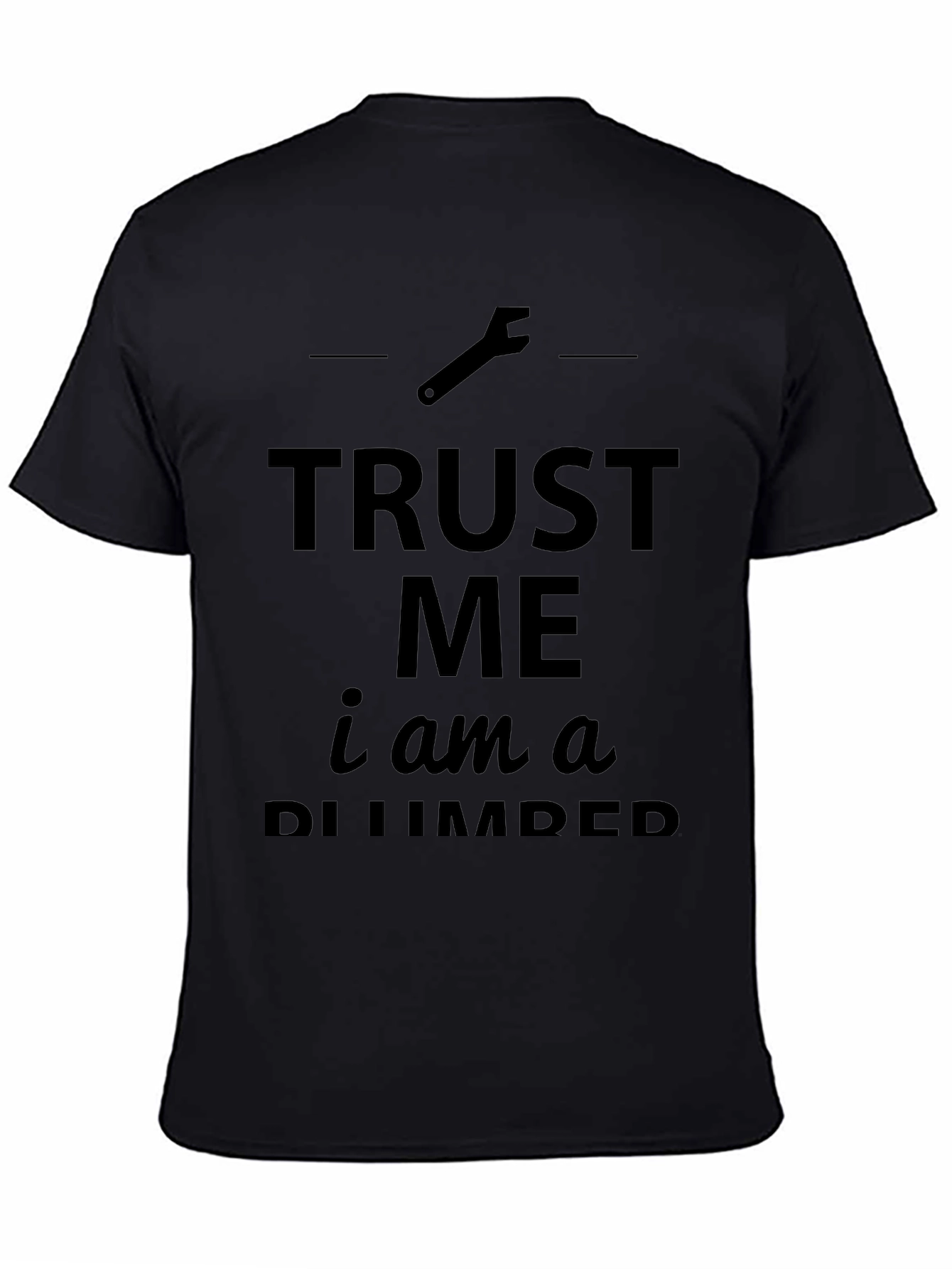 Trust Me Im a Plumber Black T-Shirt