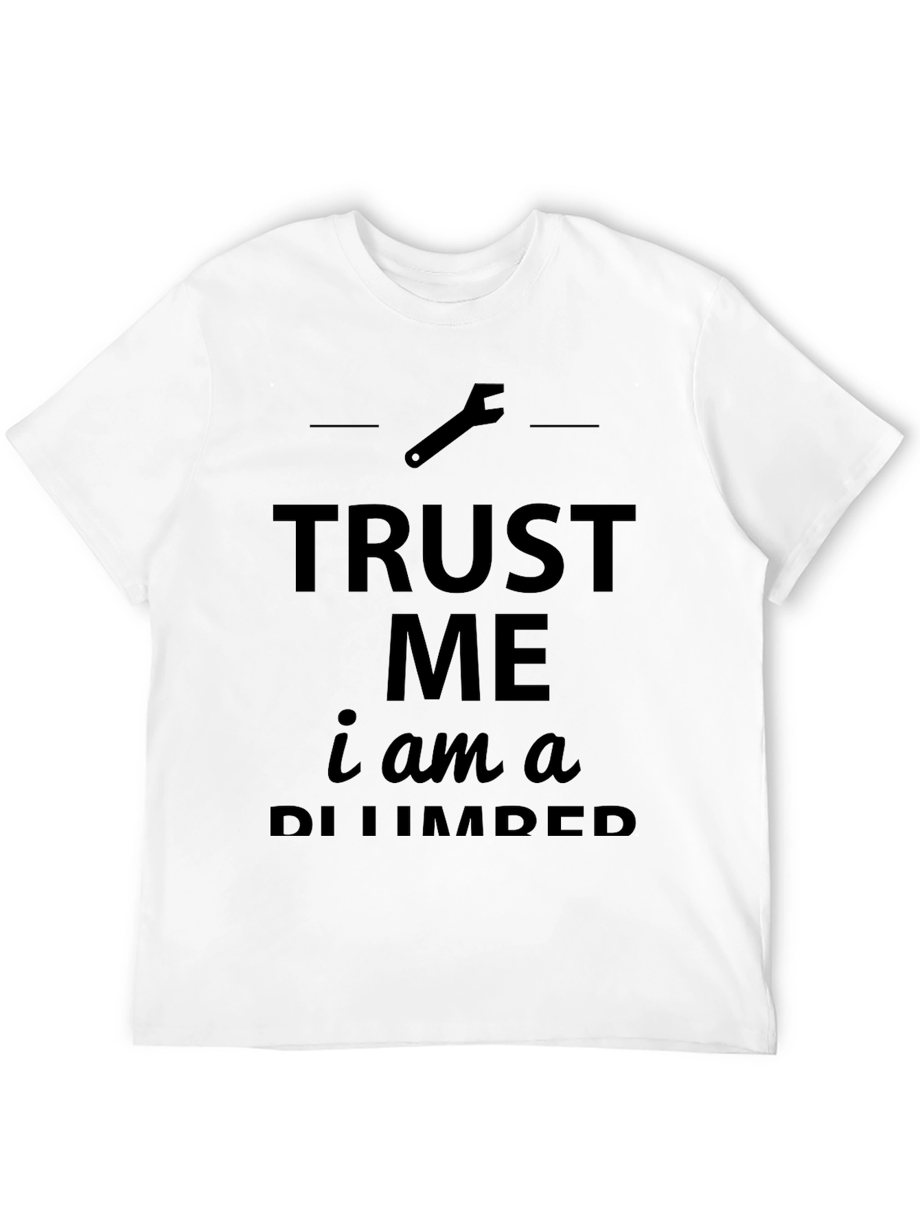 Trust Me Im a Plumber Black T-Shirt