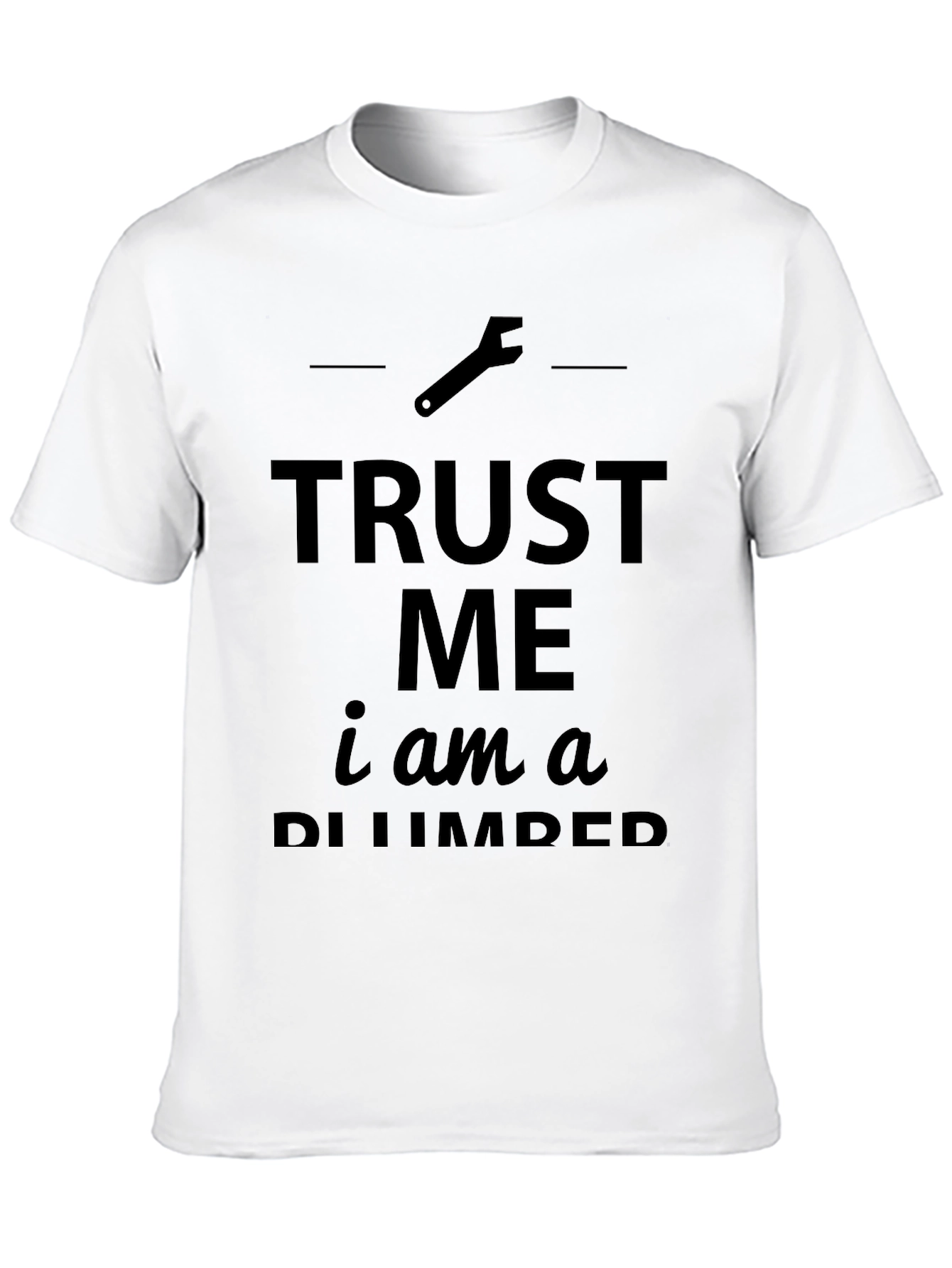 Trust Me Im a Plumber Black T-Shirt