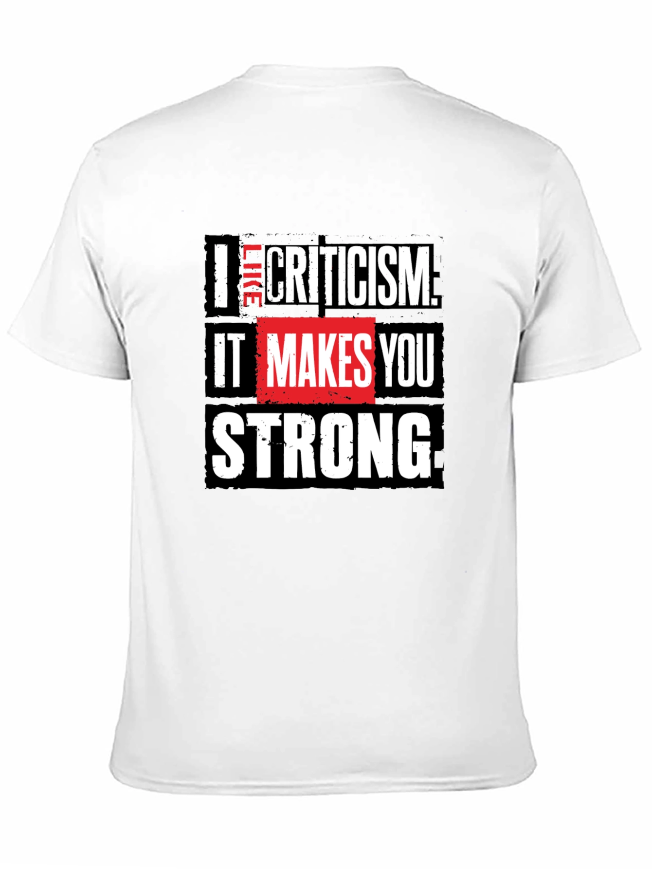I Like Criticism T-Shirt Motivational Graphic Tee