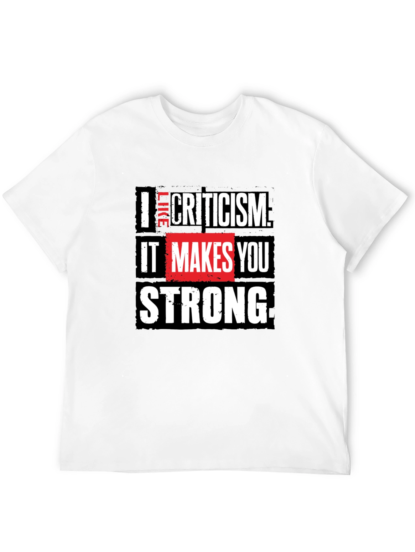 I Like Criticism T-Shirt Motivational Graphic Tee