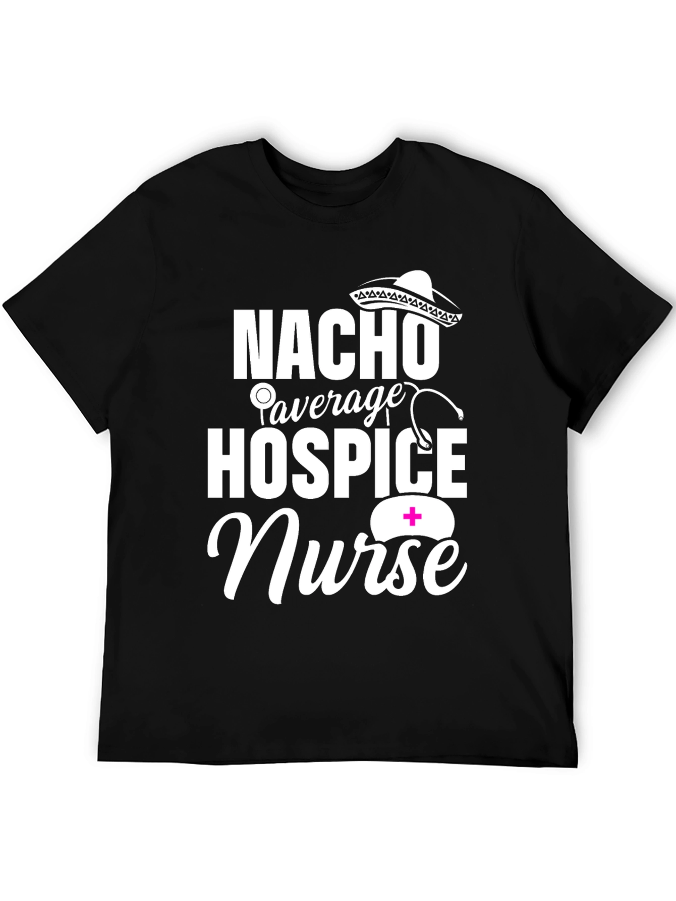 Nacho Average Hospice Nurse Graphic T-Shirt