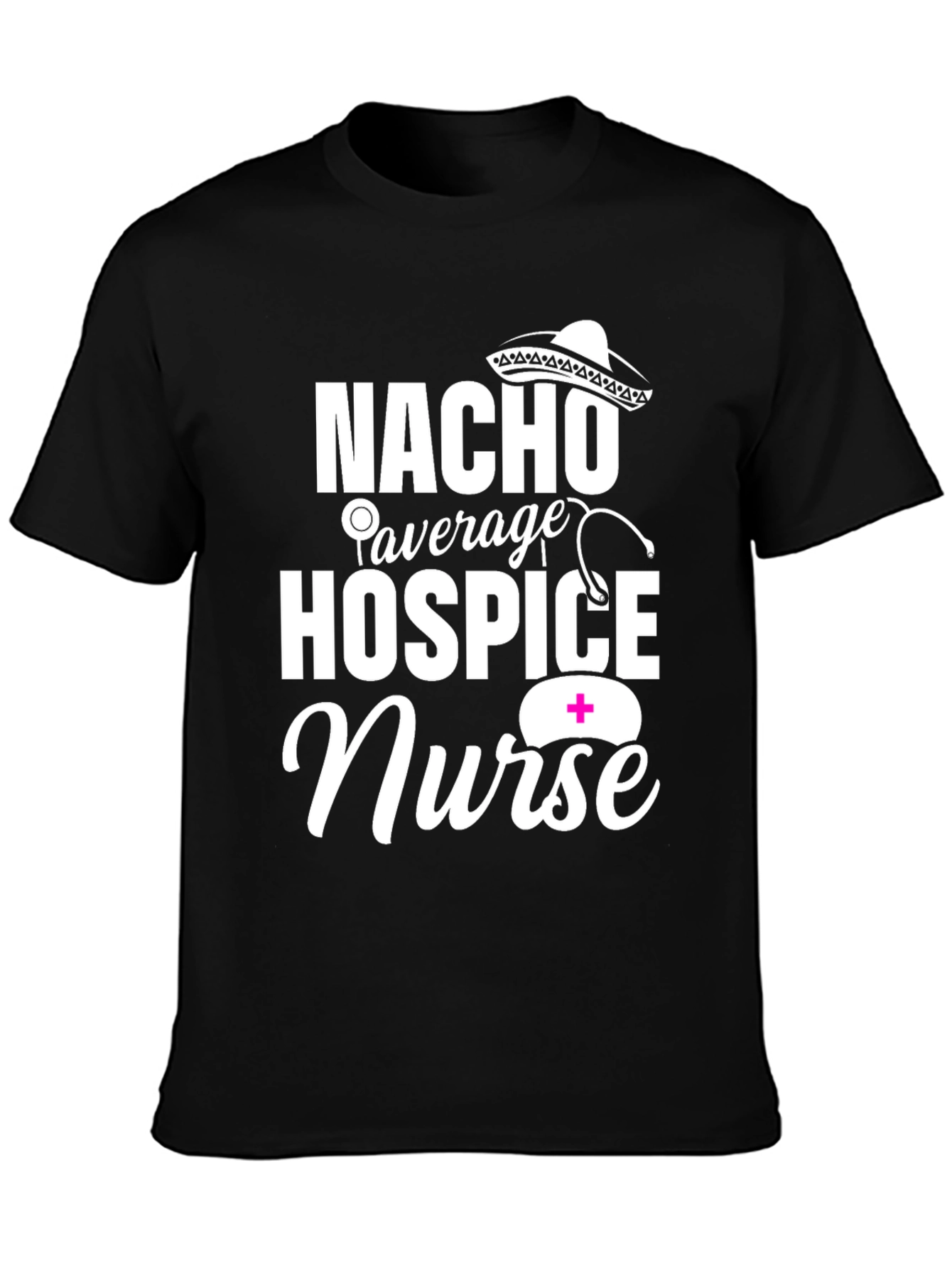Nacho Average Hospice Nurse Graphic T-Shirt