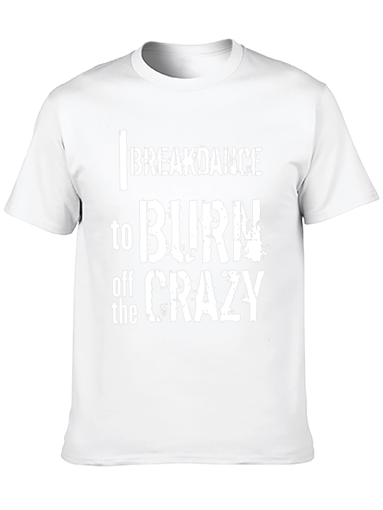 Breakdance to Burn Off Crazy Graphic Tee