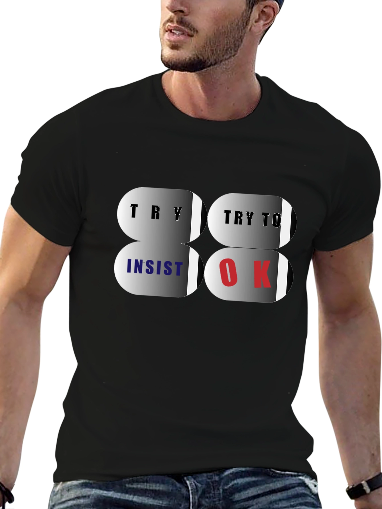 Try Insist OK T-Shirt - Premium Cotton Blend