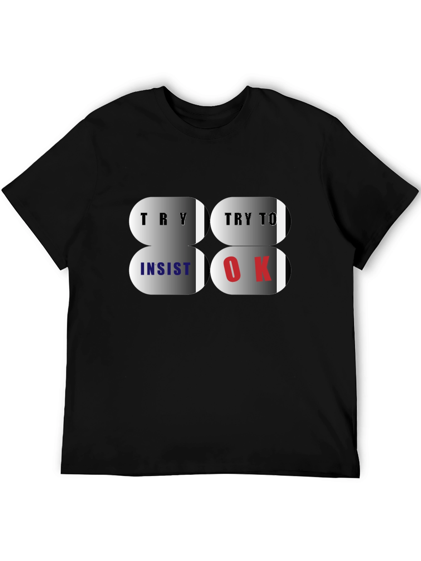 Try Insist OK T-Shirt - Premium Cotton Blend