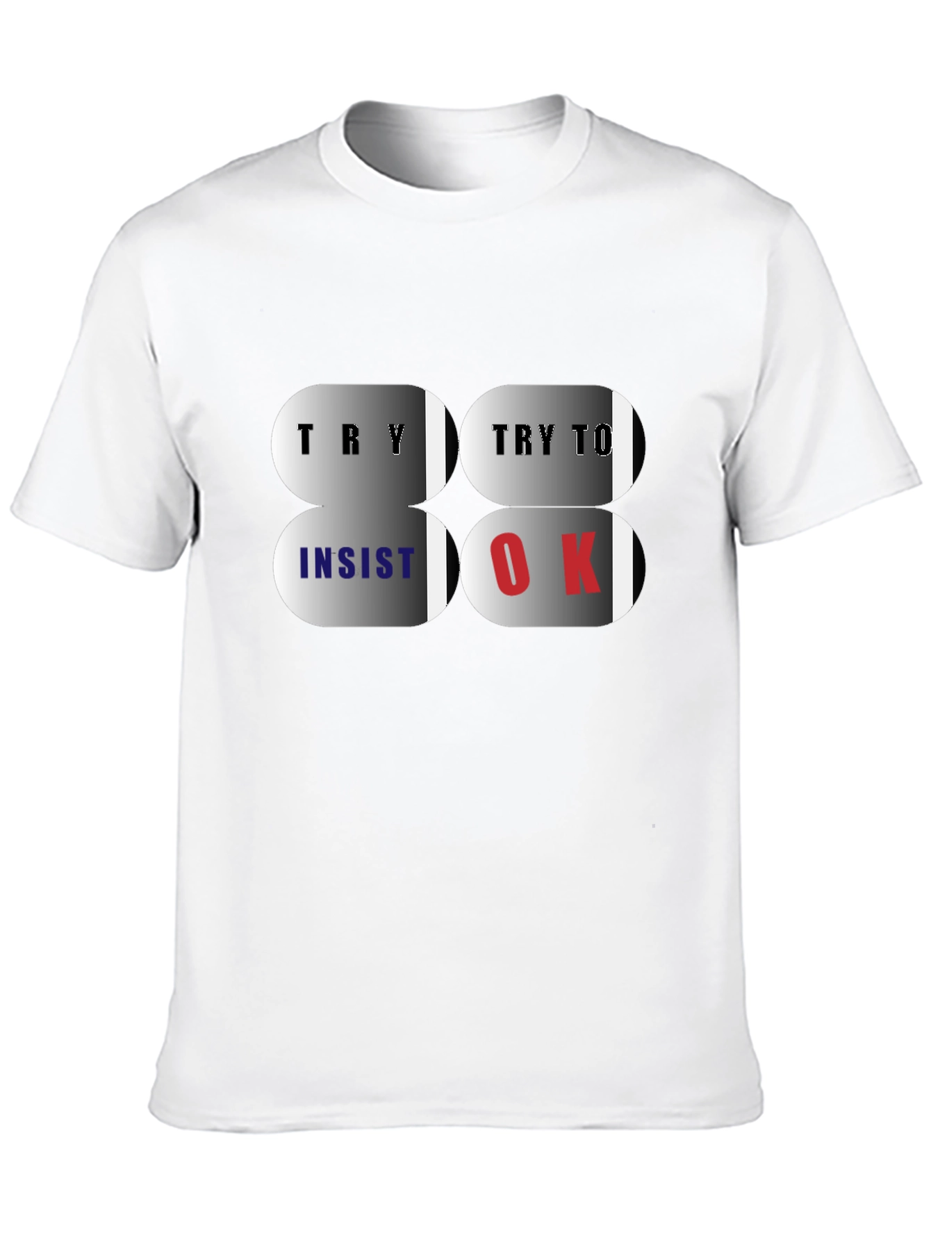 Try Insist OK T-Shirt - Premium Cotton Blend