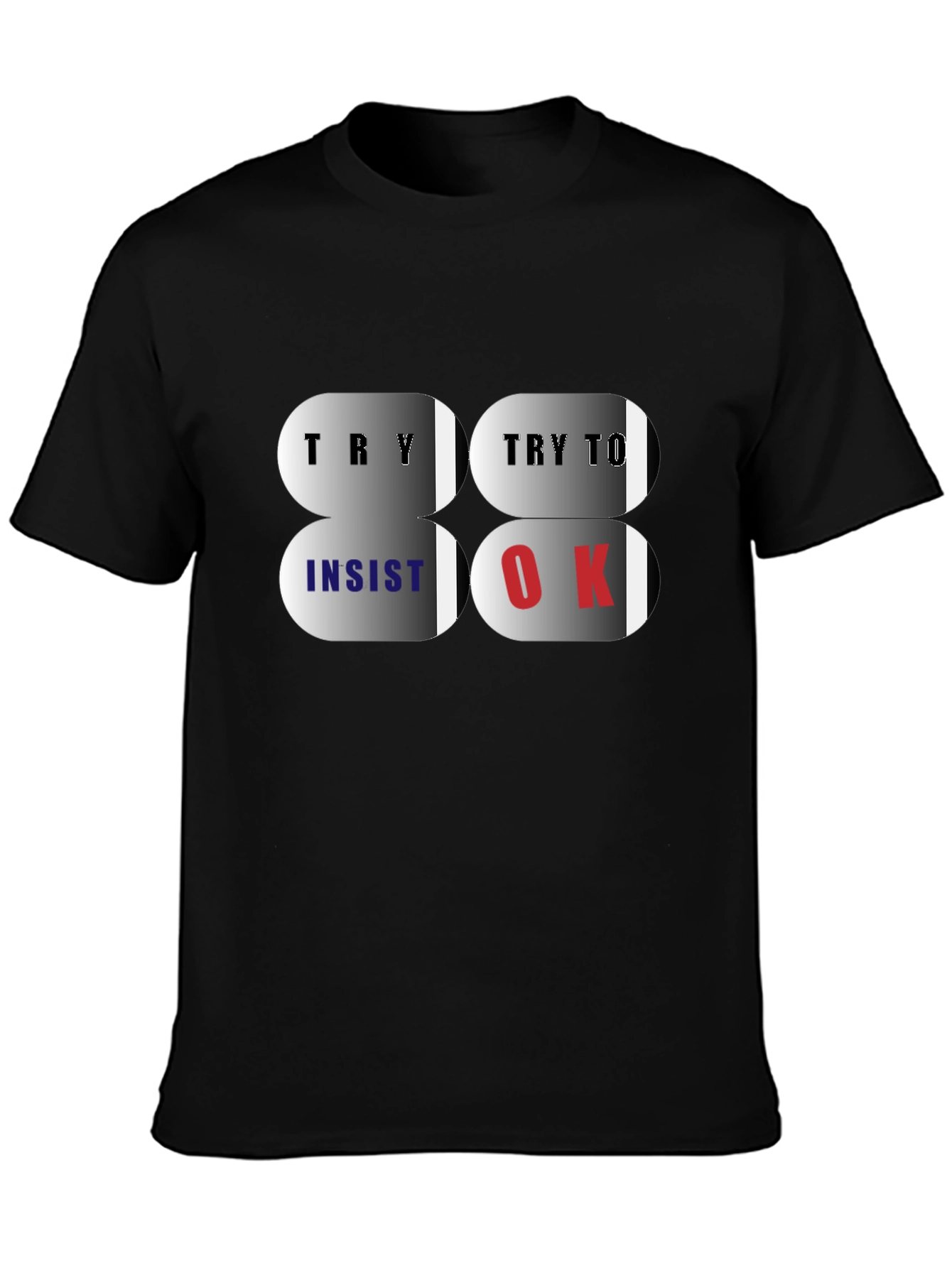 Try Insist OK T-Shirt - Premium Cotton Blend