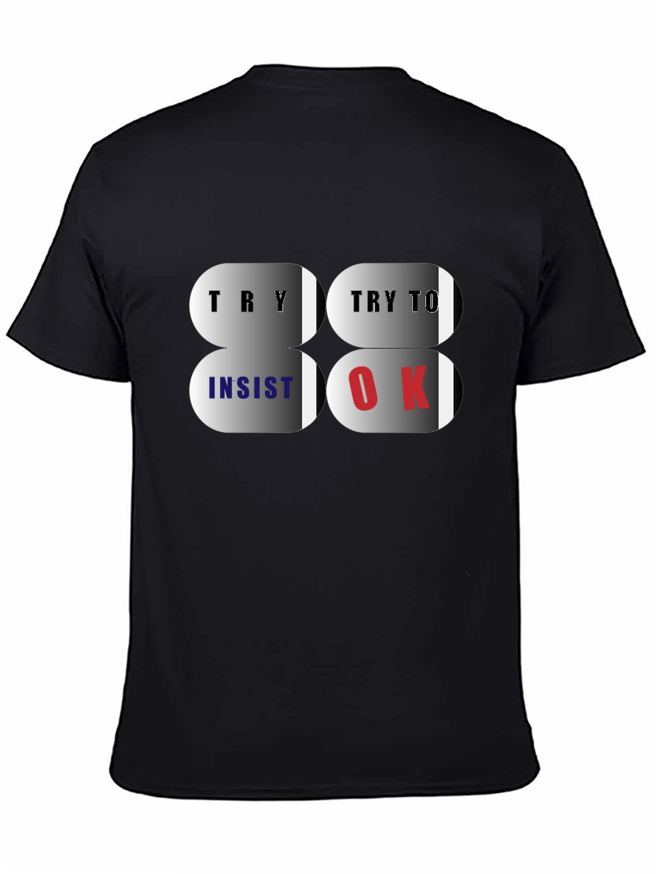 Try Insist OK T-Shirt - Premium Cotton Blend