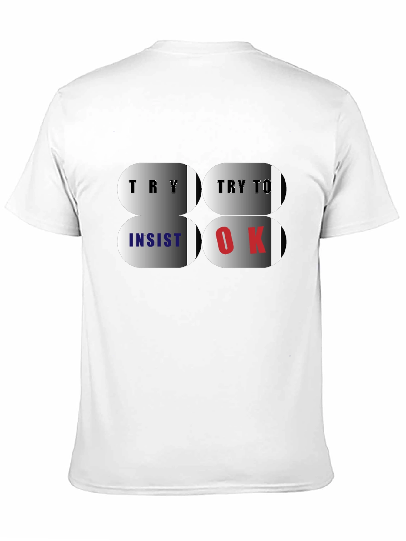 Try Insist OK T-Shirt - Premium Cotton Blend