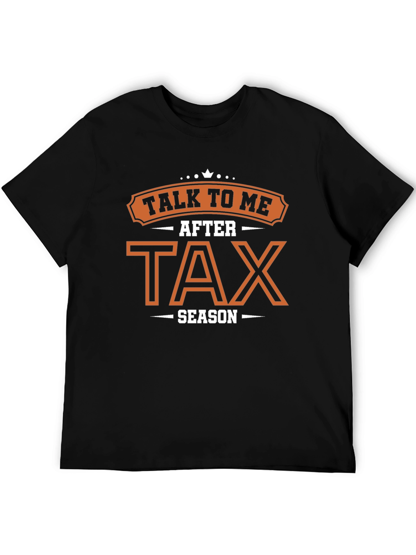 Talk To Me After Tax Season Graphic T-Shirt