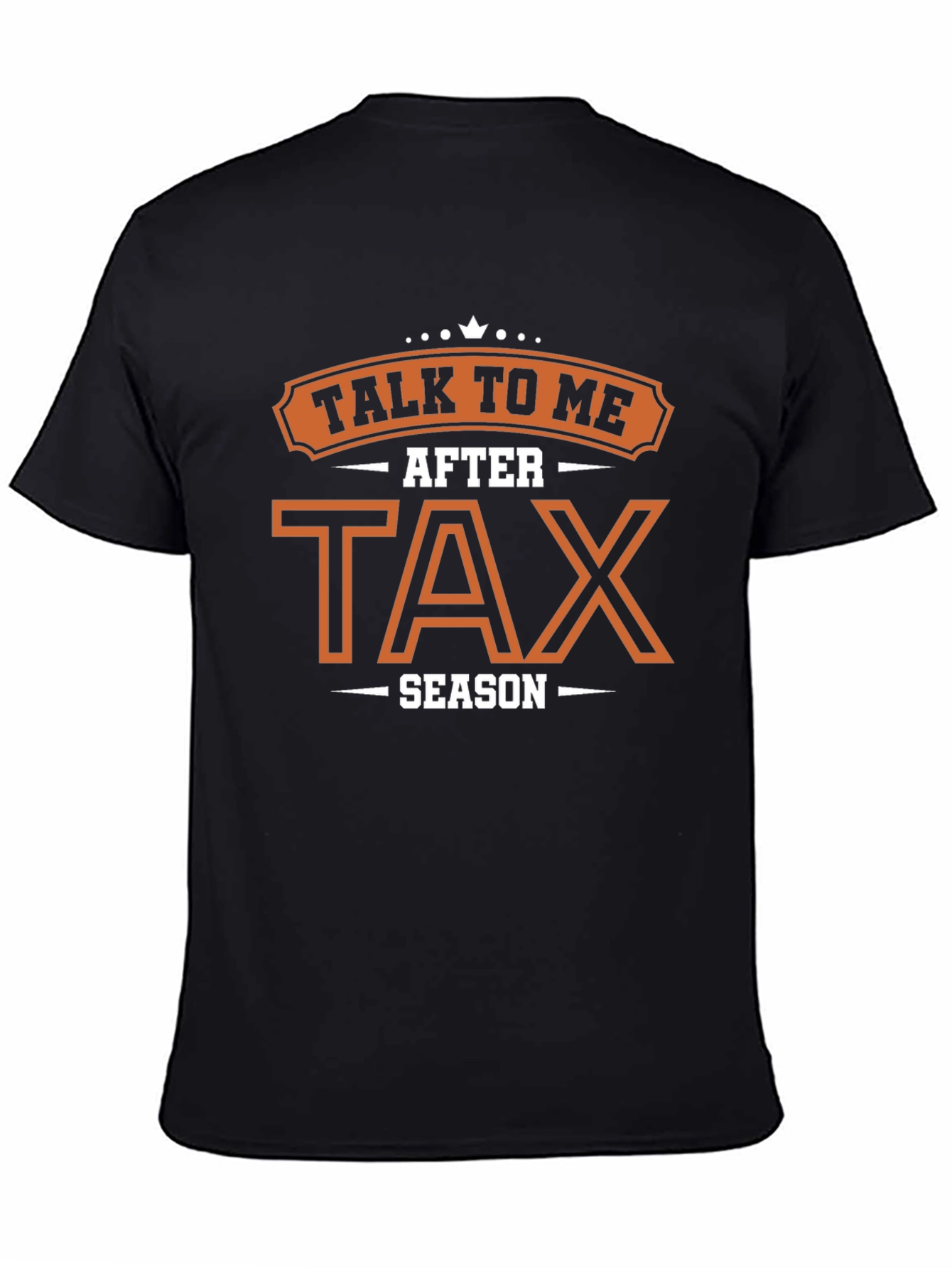 Talk To Me After Tax Season Graphic T-Shirt