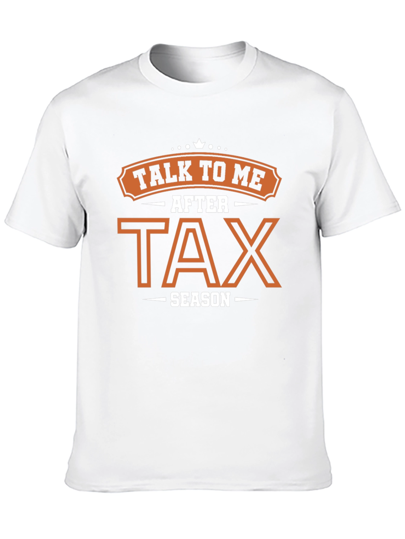 Talk To Me After Tax Season Graphic T-Shirt