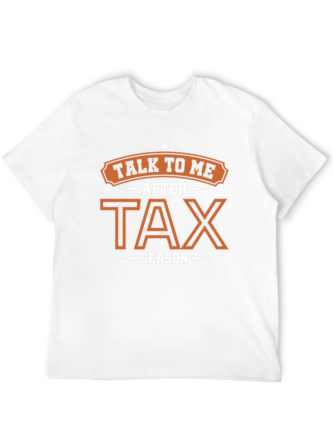 Talk To Me After Tax Season Graphic T-Shirt