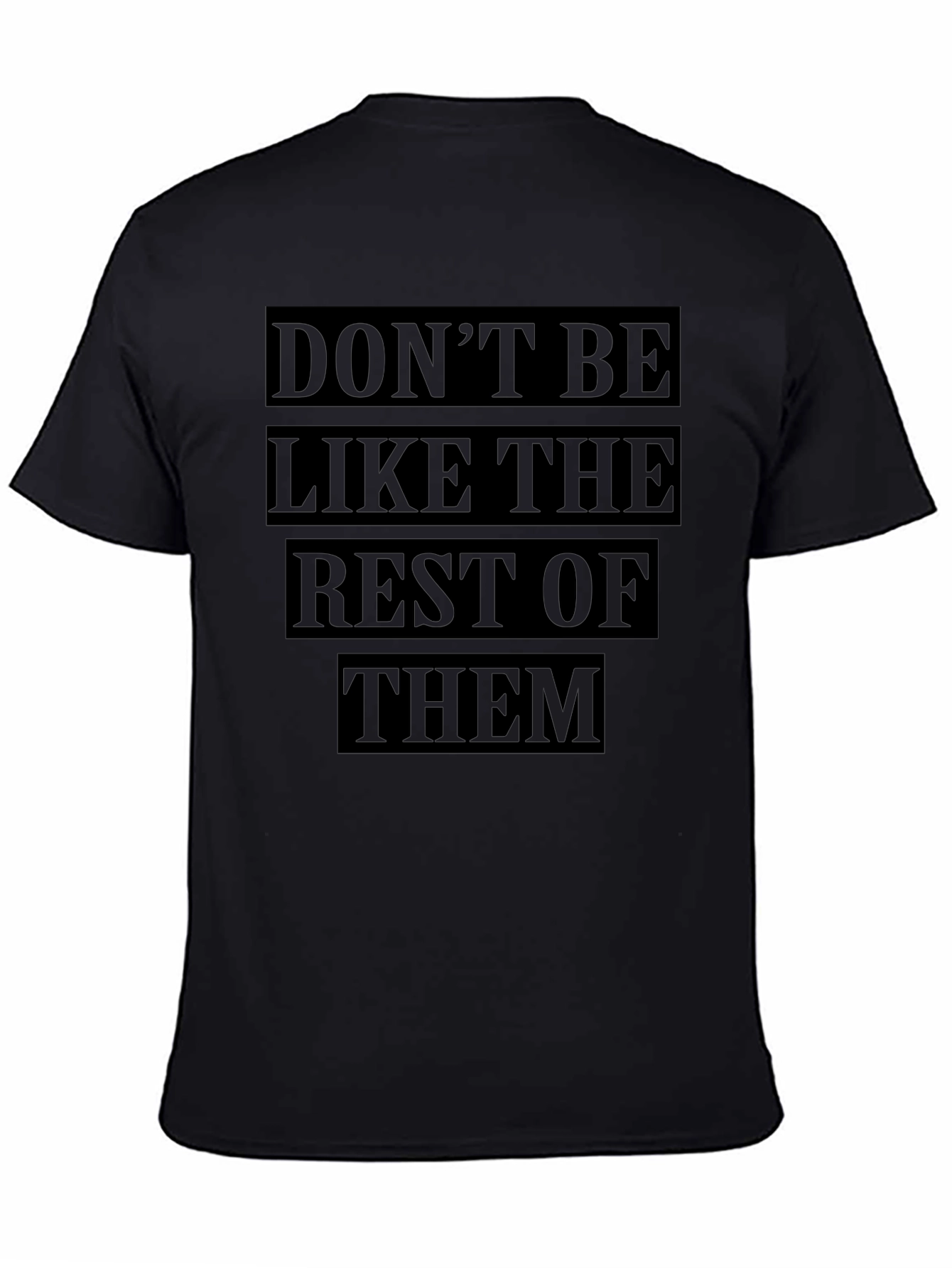 Dont Be Like The Rest T-Shirt