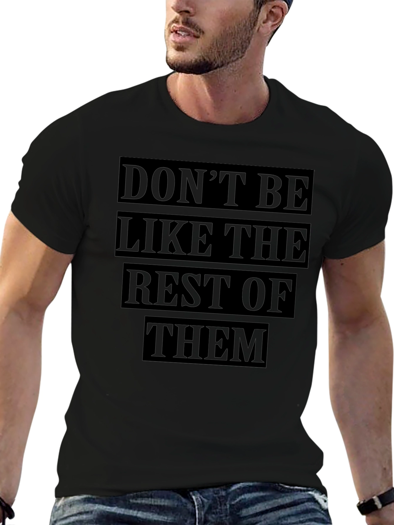Dont Be Like The Rest T-Shirt
