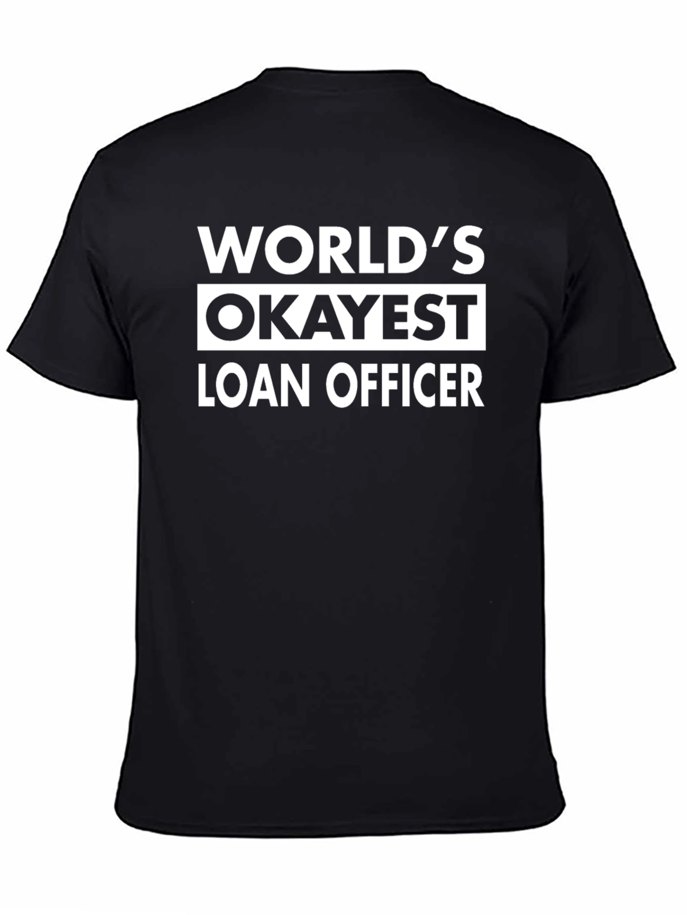 Worlds Okayest Loan Officer - Novelty T-Shirt
