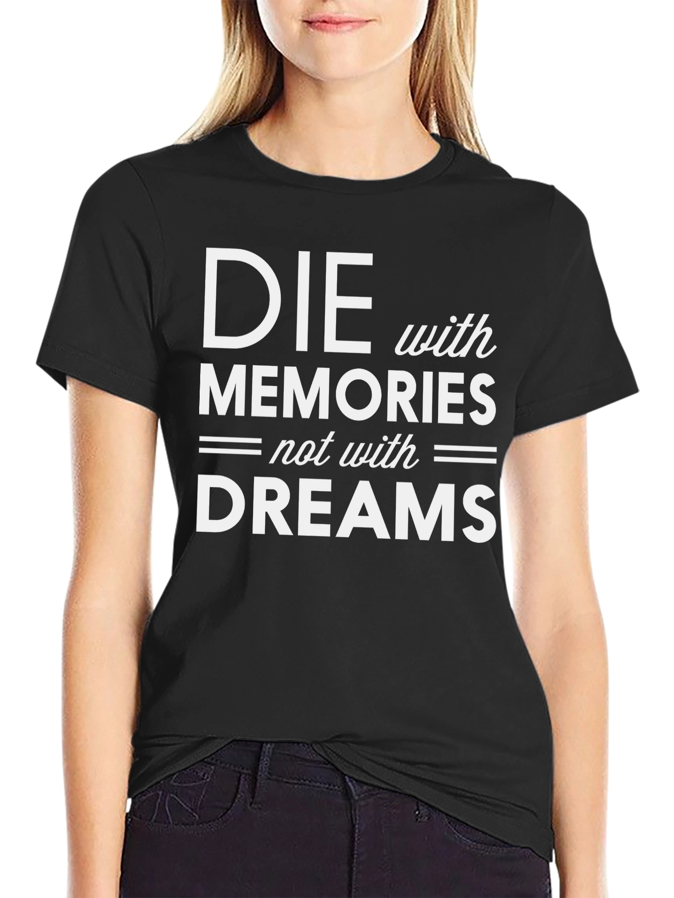 Die with Memories T-Shirt - Inspiring Graphic Tee