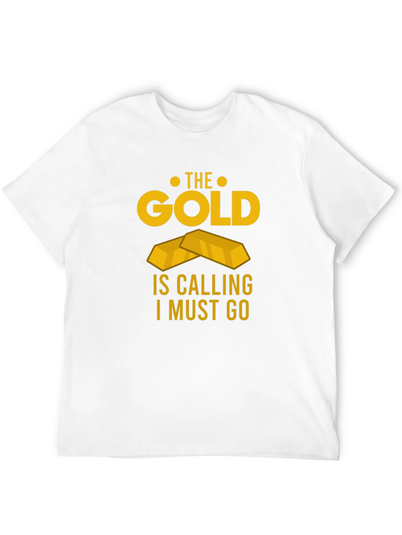 The Gold Is Calling Mens T-Shirt