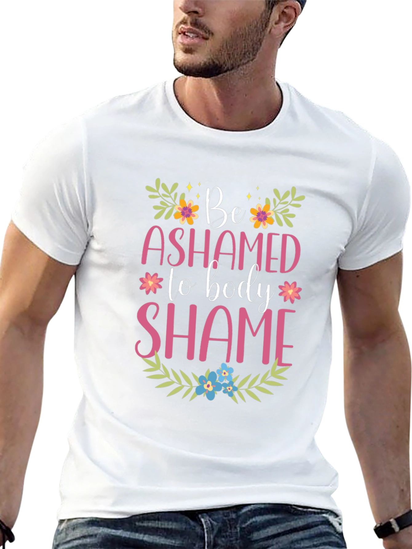 Be Ashamed to Body Shame Graphic Tee