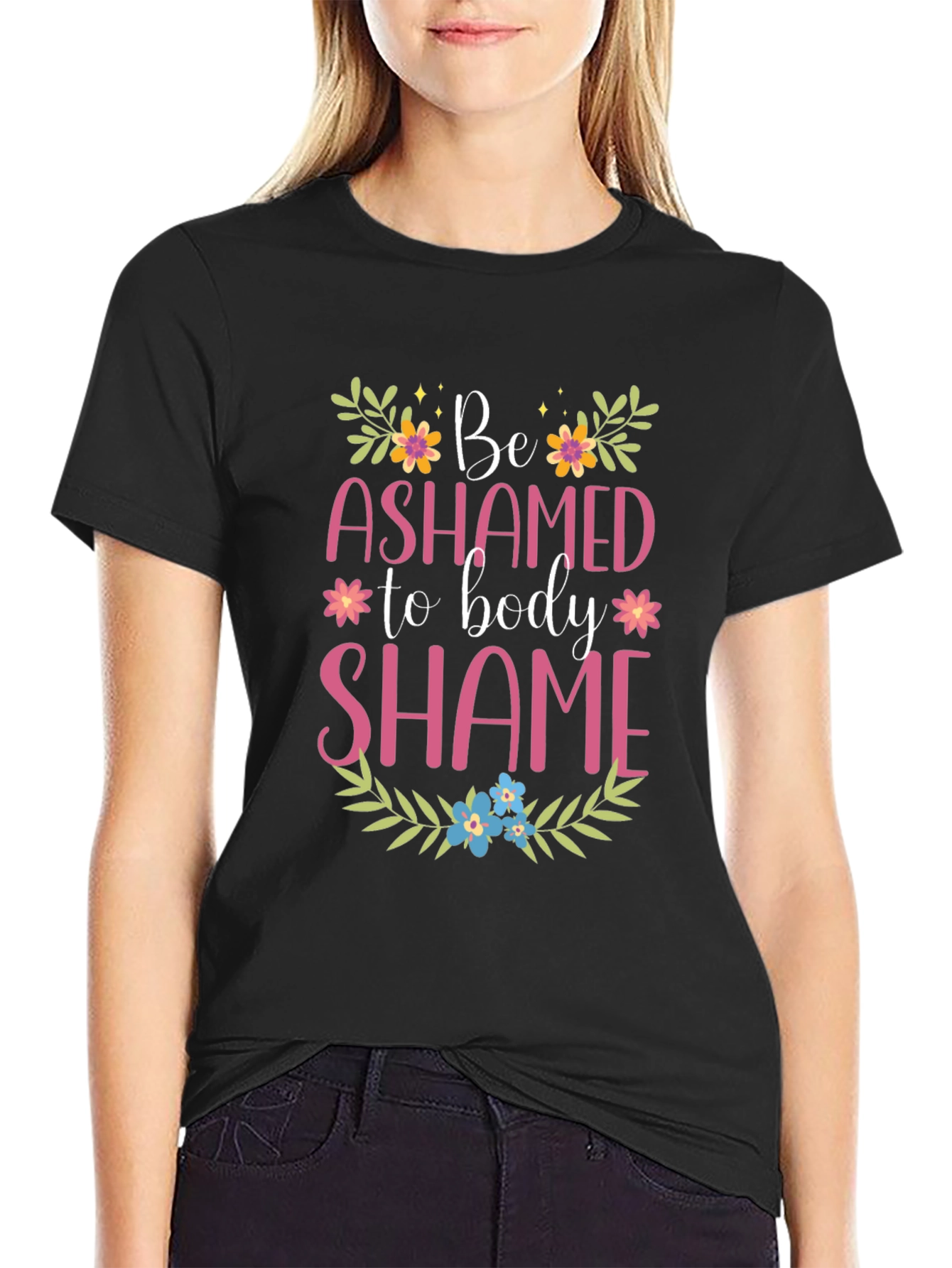 Be Ashamed to Body Shame Graphic Tee