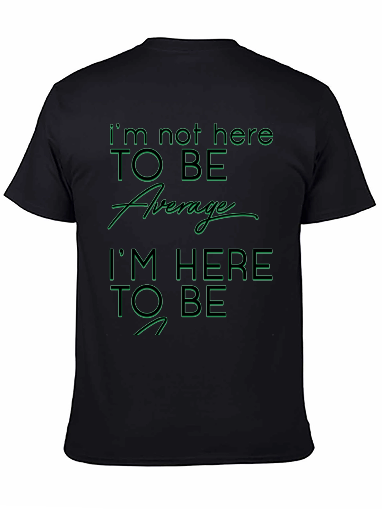 Im Not Here To Be Average Graphic T-Shirt